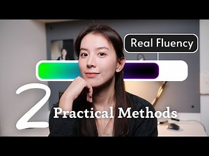 2 Methods for "Actual" Language Fluency (work for any language)