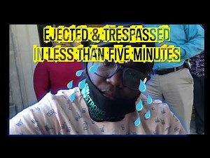 Frauditor EJECTED and TRESPASSED within minutes of entry!