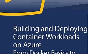 Building and Deploying Container Workloads on Azure
