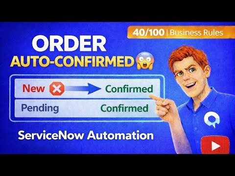 ServiceNow Business Rules from Zero to Advanced |Auto-set Order Status to “Confirmed”” part 40/100