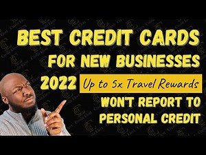 Best Business Credit Cards for New Businesses 2022 & Travel Rewards Points