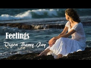 Feelings - Vigon Bamy Jay (tradução) HD