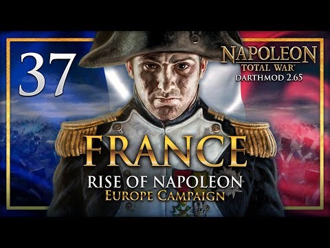 NONE STAND BEFORE THE MIGHT OF THE GRANDE ARMÉE! Napoleon Total War: Darthmod - France Campaign #37