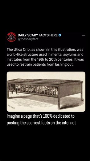 Thescaryfact ™ on Instagram: "The Utica Crib was a controversial restraint device used in mental asylums from the late 19th to early 20th centuries. It was essentially a wooden crib with a barred lid, resembling a cage. Patients deemed unruly or violent were placed inside the crib, which was then locked to prevent them from lashing out or harming themselves or others. Developed at the New York State Lunatic Asylum in Utica, the device was intended to calm patients by restricting their movement, 