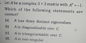 Let A be a complex 3 \times 3 matrix with A^{3} = -I. Which of ... | Filo