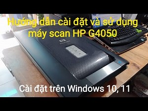 Cài đặt và sử dụng máy Scan HP Scanjet G4050 & G4010 | mayinvugia.com