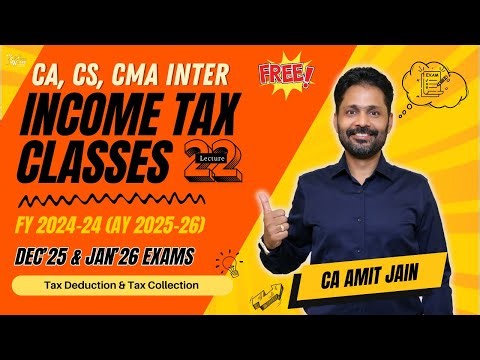 TDS & TCS Lecture 22|Income Tax Free Course for CA CS CWA Inter