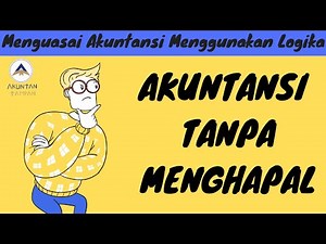 NGERTI AKUNTANSI TANPA MENGHAPAL [PART 1]: Hal Paling Dasar yang Harus Dipahami Mengenai Akuntansi.