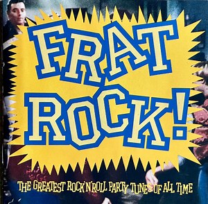 Various - Frat Rock!  The Greatest Rock 'N' Roll Party Tunes Of All Time