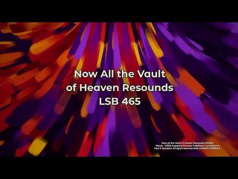 Now All the Vault of Heaven Resounds (LSB 465) / Easter Hymn with Lyrics /Christ Is Risen