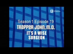 TRAPPER JOHN M.D. S1E19 It's a Wise Surgeon FULL EP - Re-Mastered