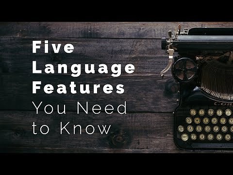 5 Language Features You Need to Know