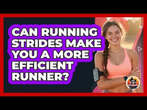 Can Running Strides Make You A More Efficient Runner? - All Sorts Of Running