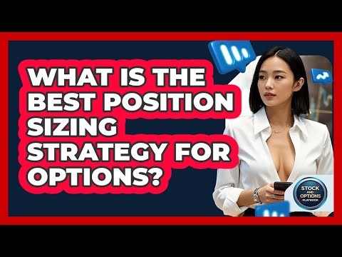 What Is The Best Position Sizing Strategy For Options? - Stock and Options Playbook
