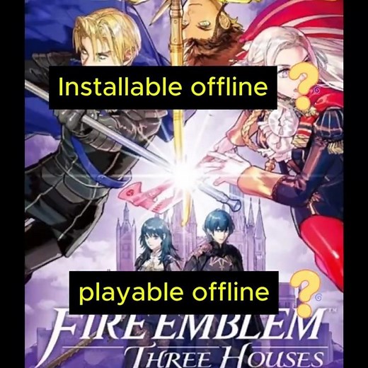 Installable and playable offline? Fire Emblem: Three Houses (Switch)