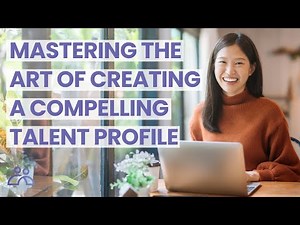 Mastering the Art of Creating a Compelling Talent Profile!