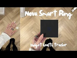 NOVA SMART RING Unboxing and Review + Mini Comparison with Oura ⭐️