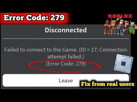 ROBLOX Failed to connect to the Game. (ID = 17: Connection attempt failed.) (Error Code: 279) Fixed