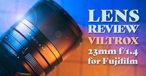 Review: The Viltrox AF 23mm f/1.4 for Fujifilm X is a Superb Value