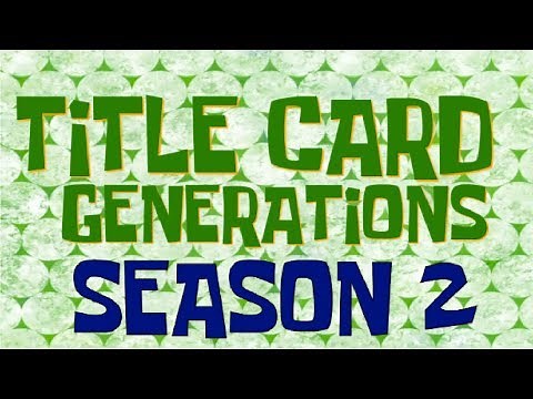 Title Card Generations | Season 2