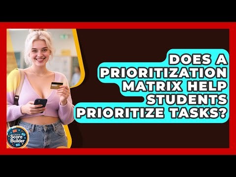 Does A Prioritization Matrix Help Students Prioritize Tasks? - Student Score Builder