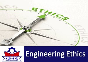Comprehensive Guide to Engineering Ethics - Continuing Education for Professional Engineers PDH-PRO