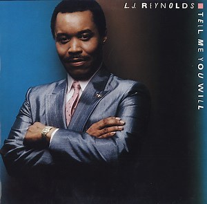 L.J. Reynolds - Tell Me You Will