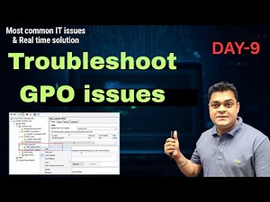 DAY 9 How to Troubleshoot Group Policy Issues | IT Troubleshooting.