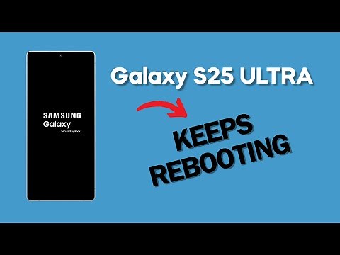[SOLVED] Samsung Galaxy S25 Ultra Keeps Rebooting