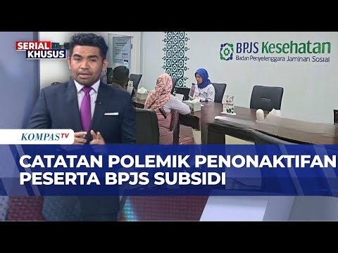 Polemik Penonaktifan Peserta BPJS Subsidi, Pembaruan Data Jangan Rugikan Warga | CATATAN KOMPAS