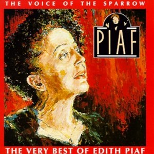 Edith Piaf - The Voice Of The Sparrow:  The Very Best Of Edith Piaf