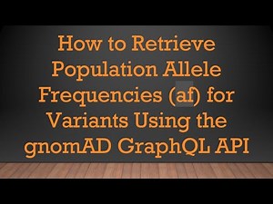 How to Retrieve Population Allele Frequencies (af) for Variants Using the gnomAD GraphQL API
