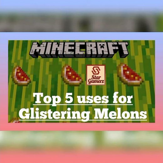Top 5 Uses for Glistering Melons in Minecraft | For Basic Learners