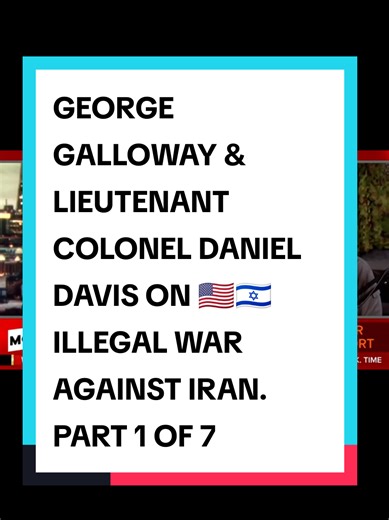 George Galloway & Colonel Davis Discuss US-Israel War on Iran
