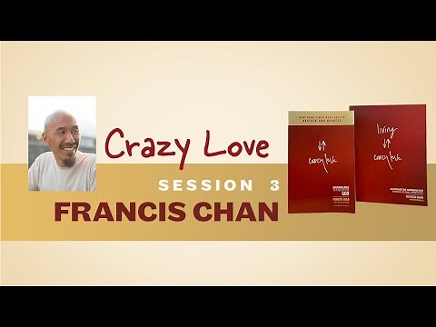 Crazy Love Session 3 | Francis Chan | Christian Book Bible Study