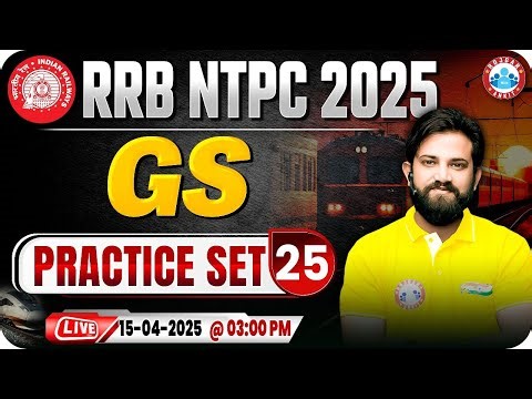 RRB NTPC GS Classes 2025 | RRB NTPC GS Practice Set #25 | GS for Railway NTPC | RRB GS By Naveen Sir