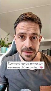Comment reprogrammer ton cerveau en 60 secondes… 🧠