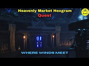 Heavenly Market Hexgram Quest Where Winds Meet