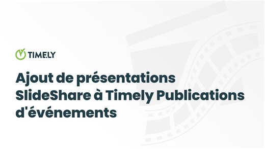 Ajout de présentations SlideShare à Timely Publications d'événements