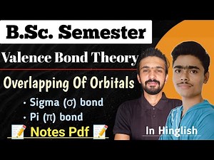 Overlapping Of Orbitals | Sigma Bond & Pi Bond | Valence Bond Theory | Bsc Semester | Mohideen Sir
