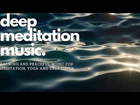 Deep Meditation Atmosphere: 30-Minutes of Soothing Ambient Music for Relaxation & Mindfulness