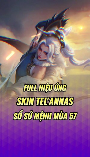 Hiệu ứng Skin Tel'Annas Sổ Sứ Mệnh mùa 57 ở Liên Quân Mobile