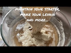 MAINTAINING THE STARTER, MAKING THE LEVAIN AND MORE...