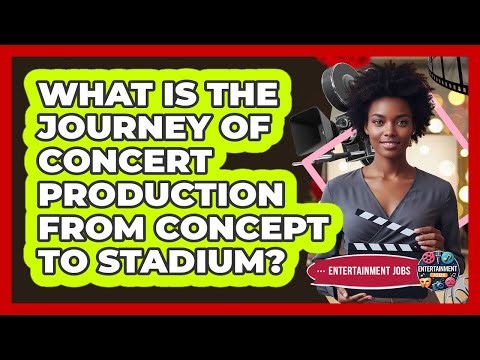 What Is The Journey Of Concert Production From Concept To Stadium? - Entertainment Jobs
