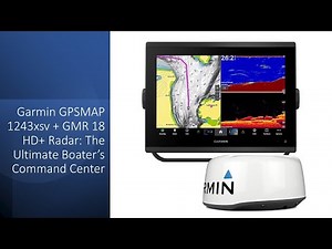 Garmin GPSMAP 1243xsv + GMR 18 HD+ Radar: The Ultimate Boater’s Command Center