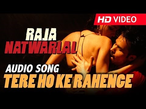 Tere Ho Ke Rahenge (Full Audio) | Arijit Singh | Raja Natwarlal | Yuvan Shankar Raja | Emraan Hashmi