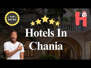 7 Hotels In Chania
