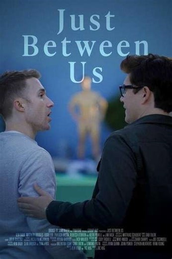 Just Between Us - Movie