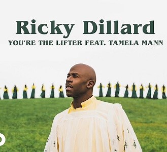 You're The Lifter - Ricky Dillard ft Tamela Mann Lyrics - Music Lyrics