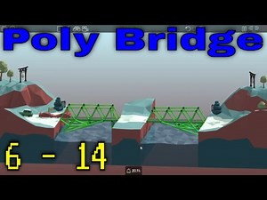 Poly Bridge level 6-14 walkthrough and gameplay